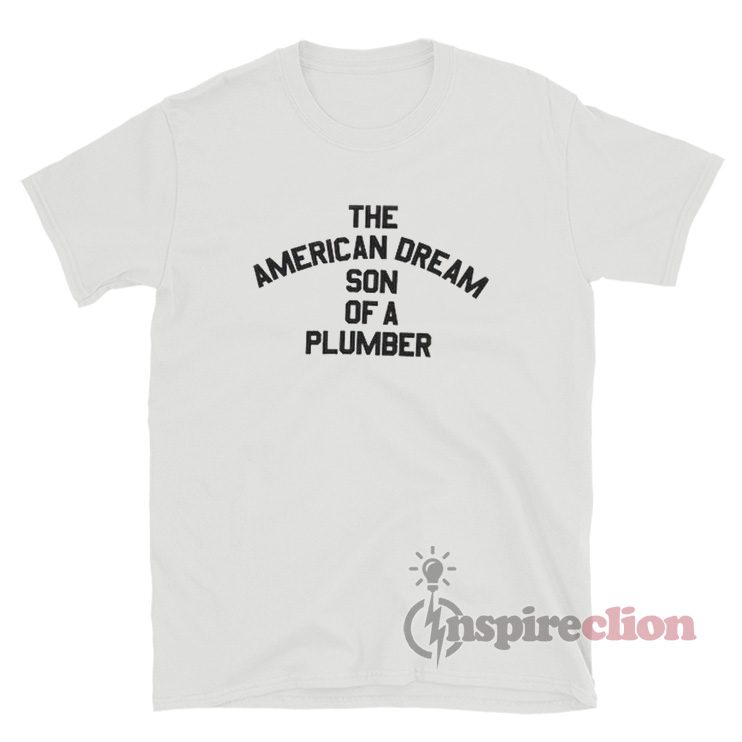 Dusty Rhodes The American Dream Son Of A Plumber T-Shirt