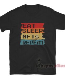 Eat Sleep NFTs Repeat Meme T-Shirt