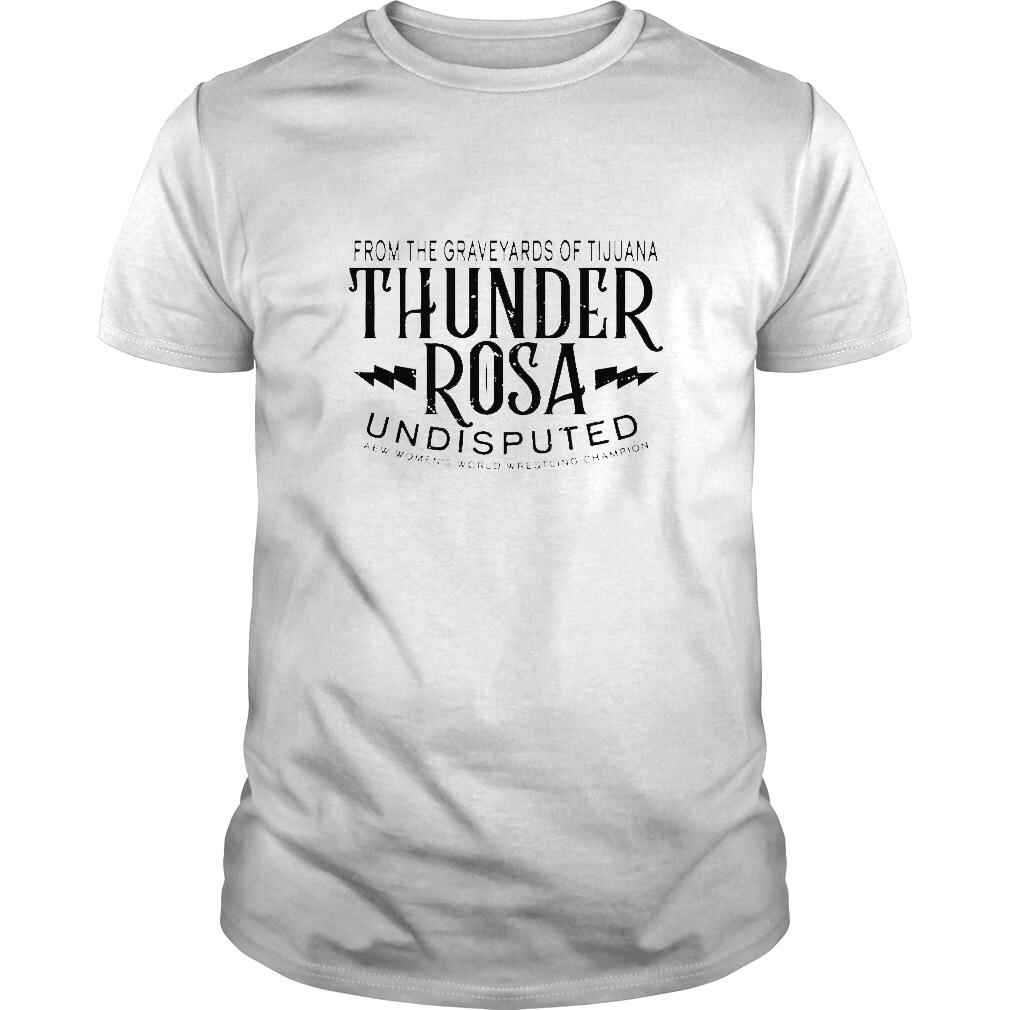 From The Graveyards Of Tijuana Thunder Rosa Undisputed Awe Womens World Wrestling Champion TShirt