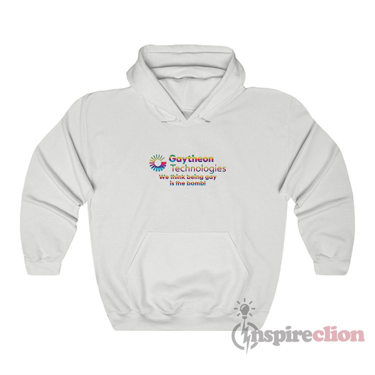 Gaytheon Technologies We Think Being Gay Is The Bomb Hoodie