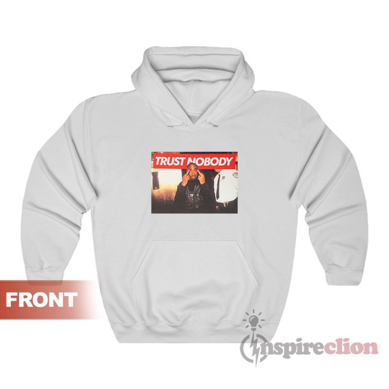 Get It Now Tupac Trust Nobody Vintage Hoodie