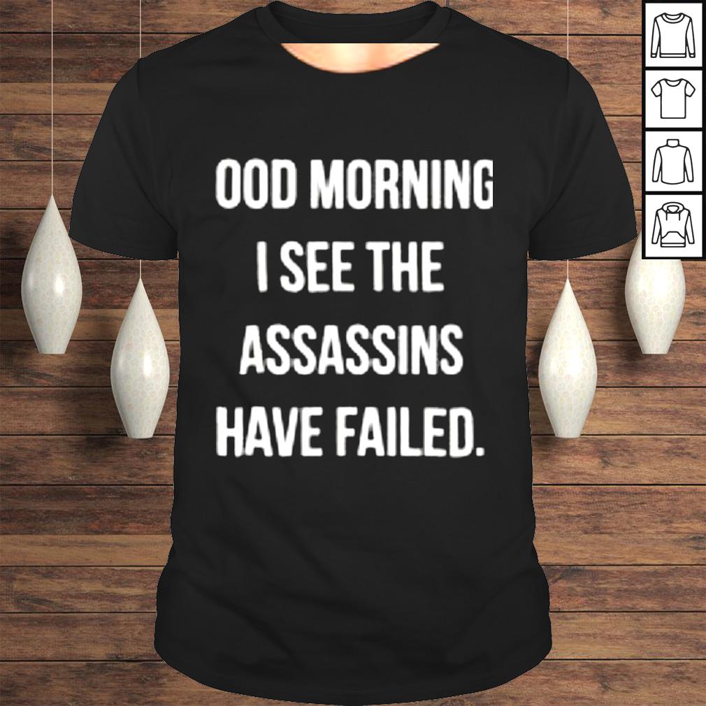 Good Morning I See The Assassins Have Failed Darth Putin shirt