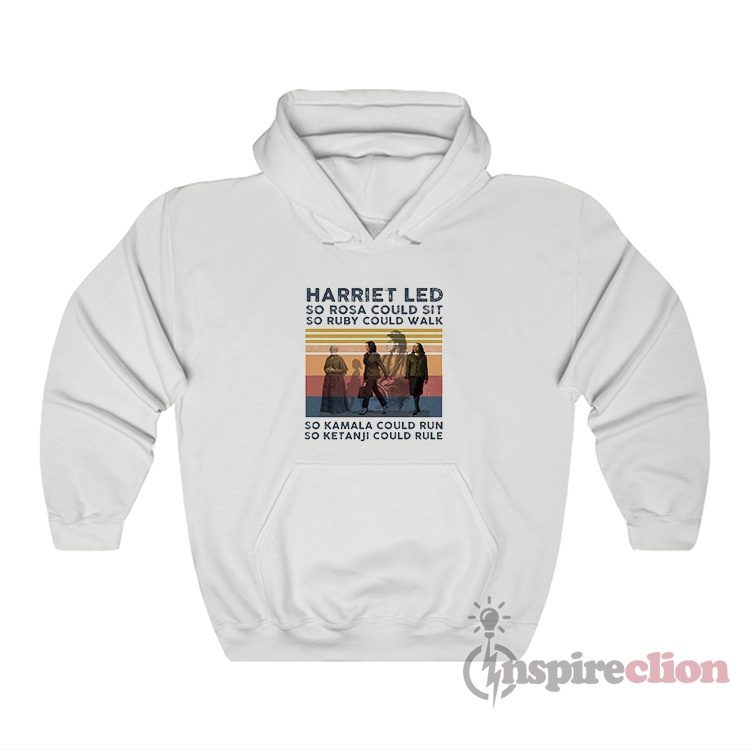 Harriet Led So Rosa So Ruby So Kamala So Ketanji Hoodie