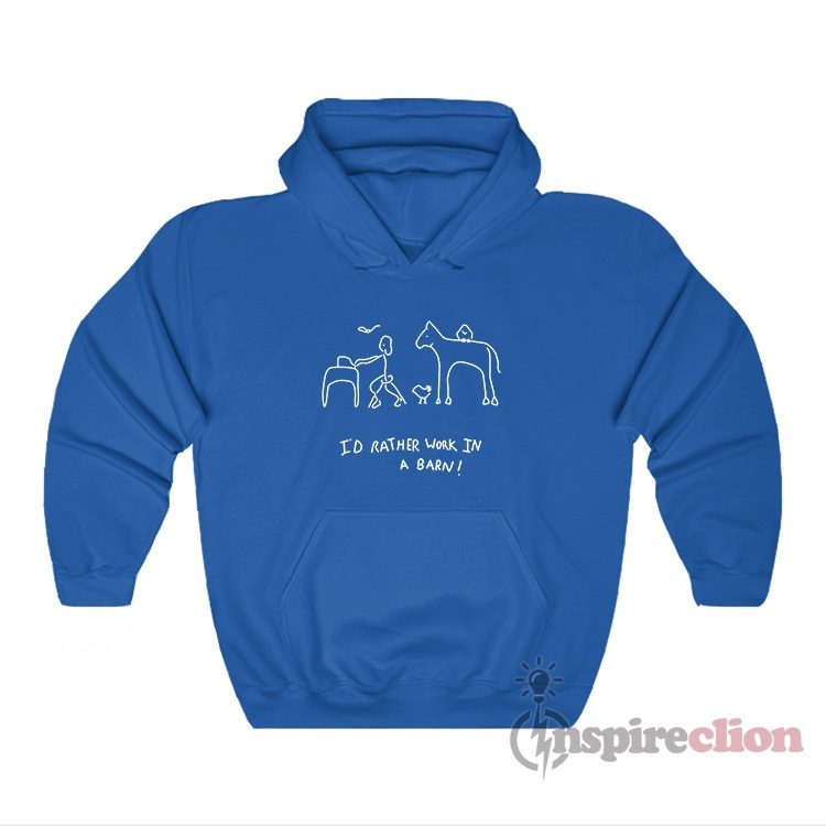 Harry Styles I'd Rather Work In A Barn Hoodie