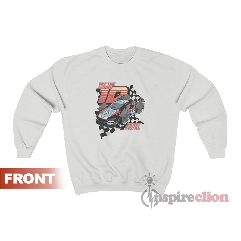 Hit The Pedal Heavy Metal Rock Me Race Car Sweatshirt