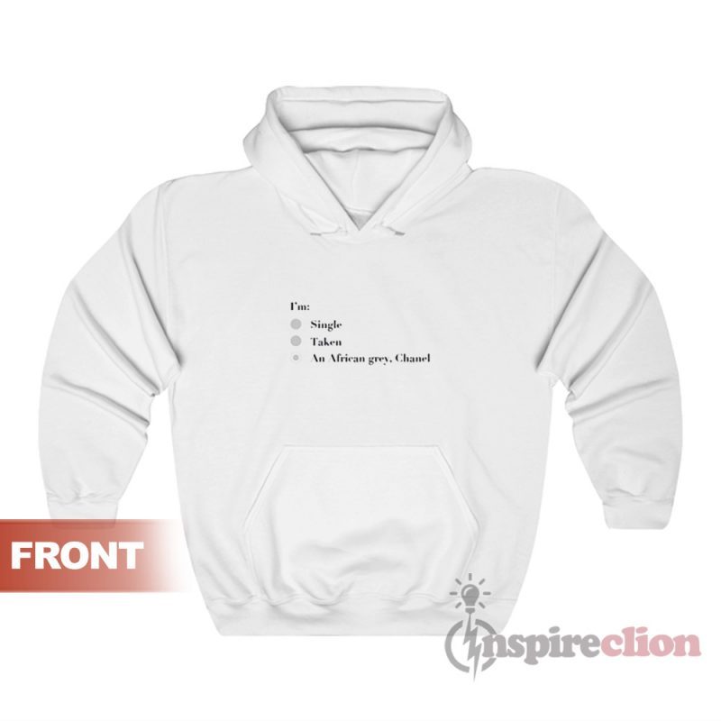 I'm Single Taken An African Grey Chanel Meme Hoodie For Unisex