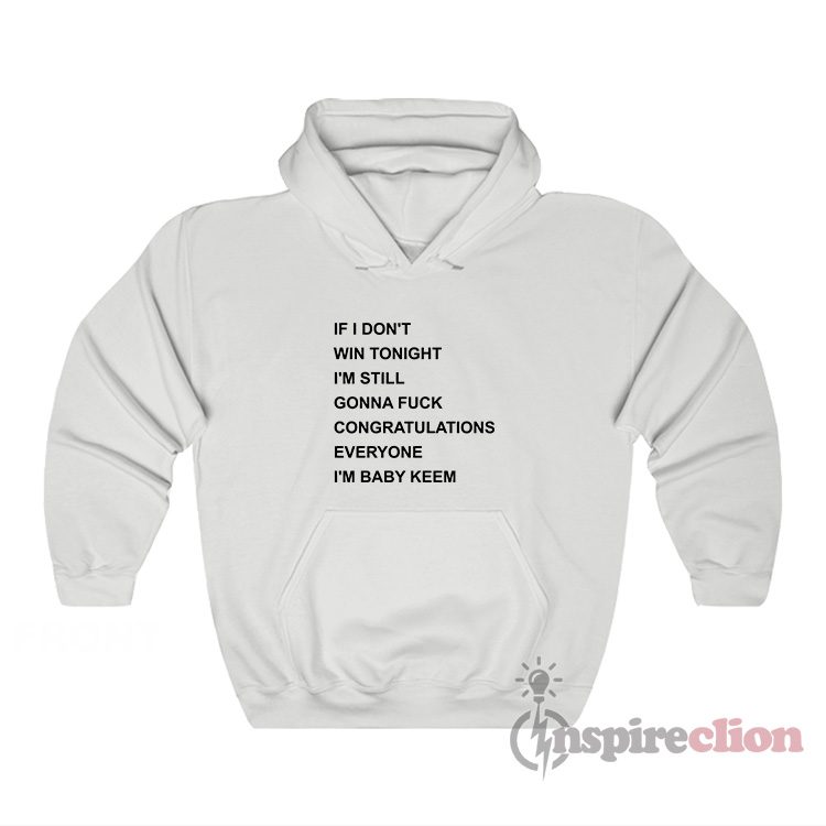 I'm Still Gonna Fuck Congratulations Everyone I'm Baby Keem Hoodie