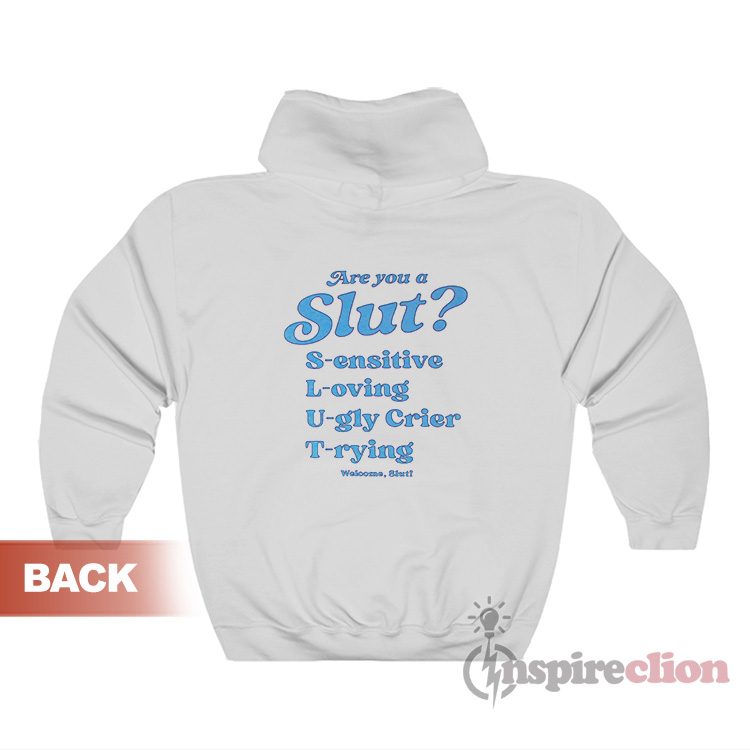 I Am A Slut Sensitive Loving Ugly Crier Trying Hoodie