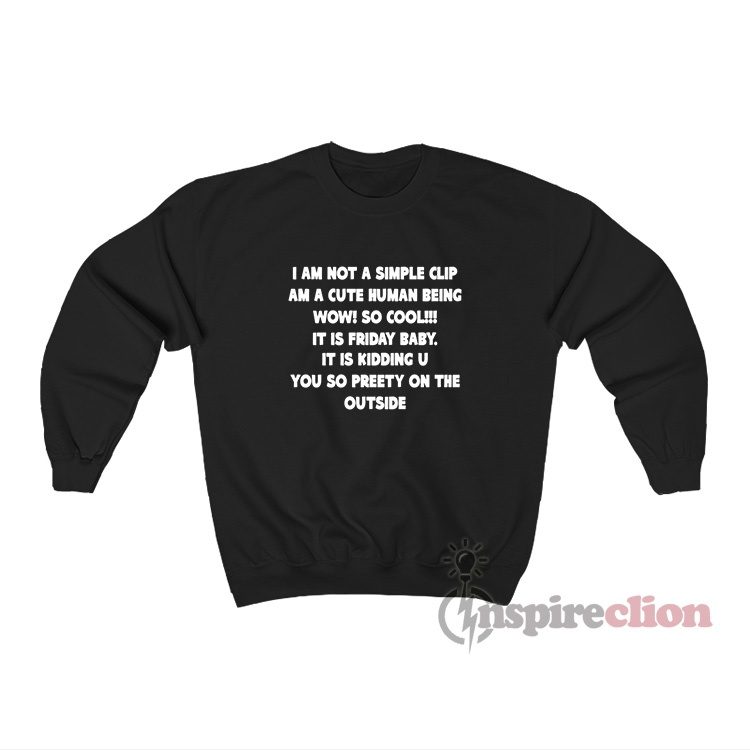 I Am Not A Simple Clip Am A Cute Human Being Sweatshirt
