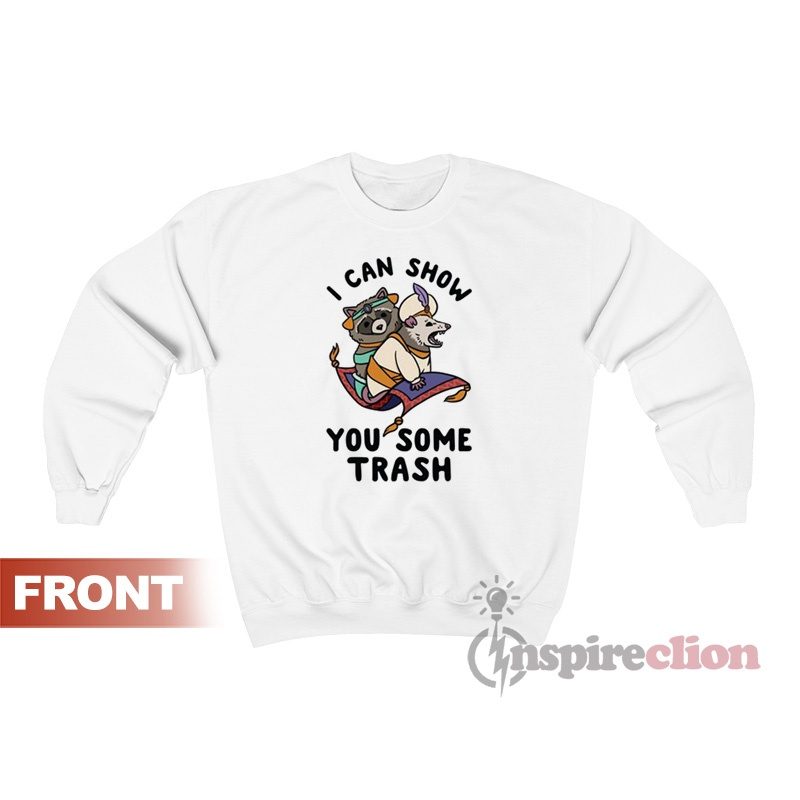 I Can Show You Some Trash Racoon Possum Sweatshirt For Women's Or Men's