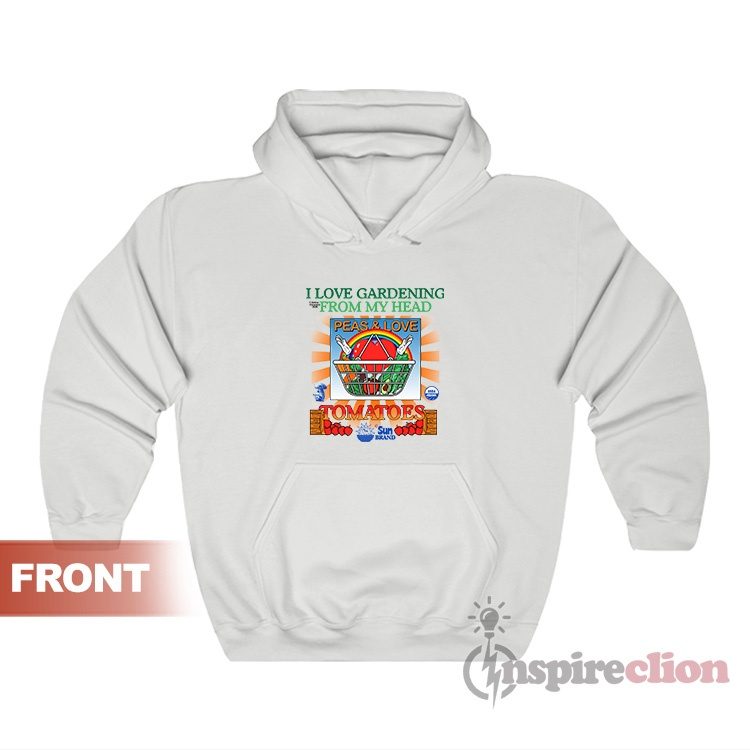 I Love Gardening From My Head Peas And Love Hoodie