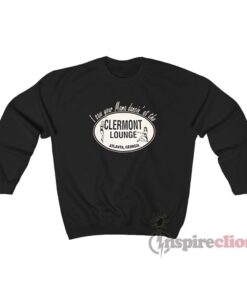 I Saw Your Mama Dancing At The Clermont Lounge Sweatshirt