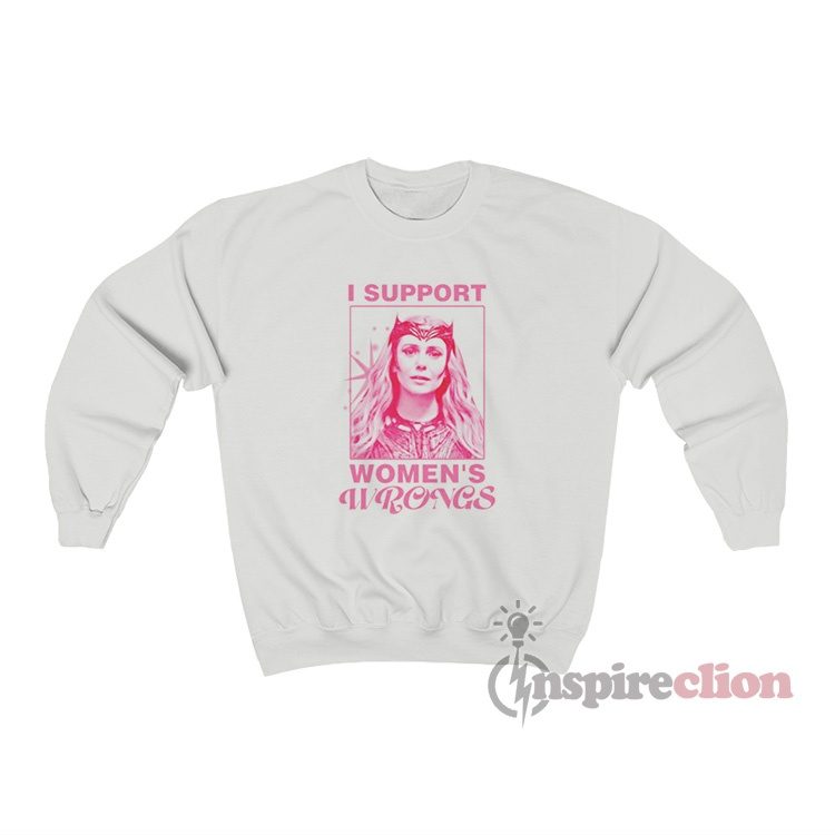 I Support Women’s Wrong Scarlet Witch Wanda Maximoff Sweatshirt