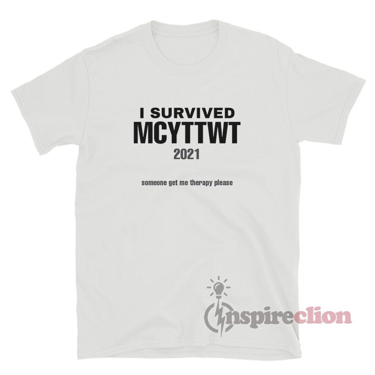 I Survived Mcyttwt 2021 Someone Get Me Therapy Please T-Shirt