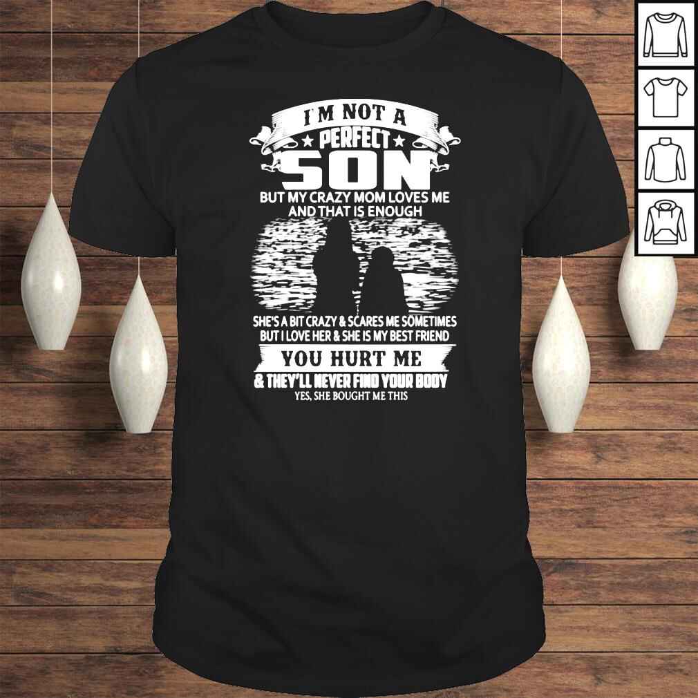 Im not a perfect but my crazy mom loves me shirt