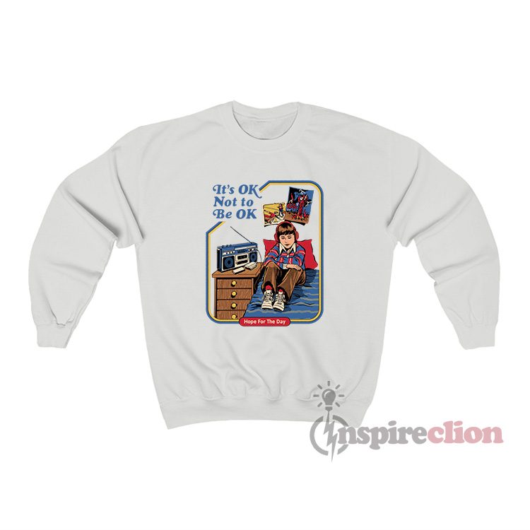 It's Ok Not To Be Ok Hope For The Day Sweatshirt