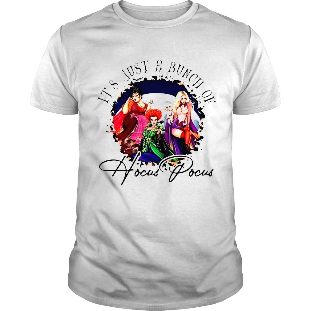 Its Just A Bunch Of Hocus Pocus Halloween Sanderson Sisters shirt