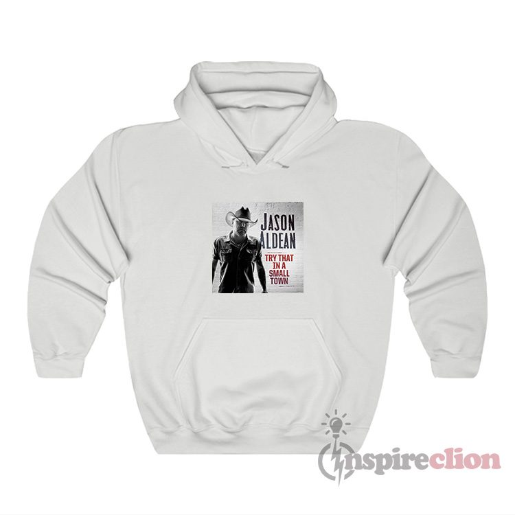 Jason Aldean Try That In A Small Town Album Cover Hoodie