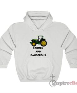 John Deere Tractor Farmed And Dangerous Hoodie