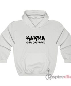 Karma Is My Girlfriend Hoodie