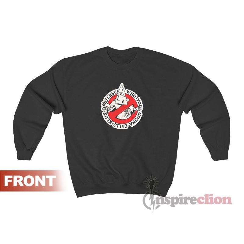 Klux Busters Who You Gonna Call Sweatshirt Women’s Or Men’s