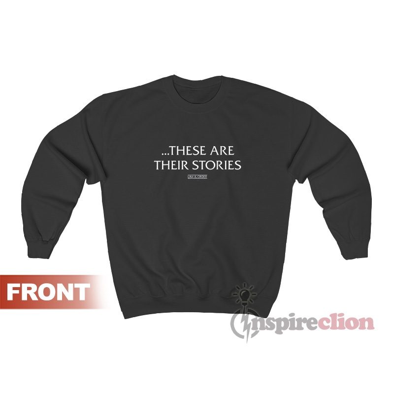 Law & Order These Are Their Stories Sweatshirt