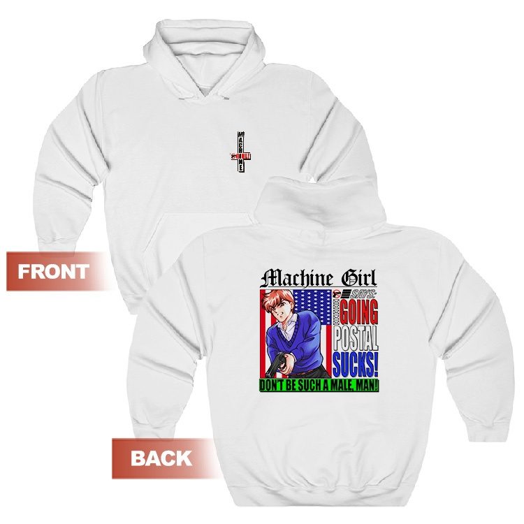 Machine Girl Says Going Postal Sucks Don’t Be Such A Male Man Hoodie
