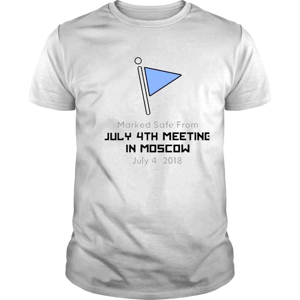 Marked Safe From July 4Th Meeting In Moscow July 4 2018 Shirt