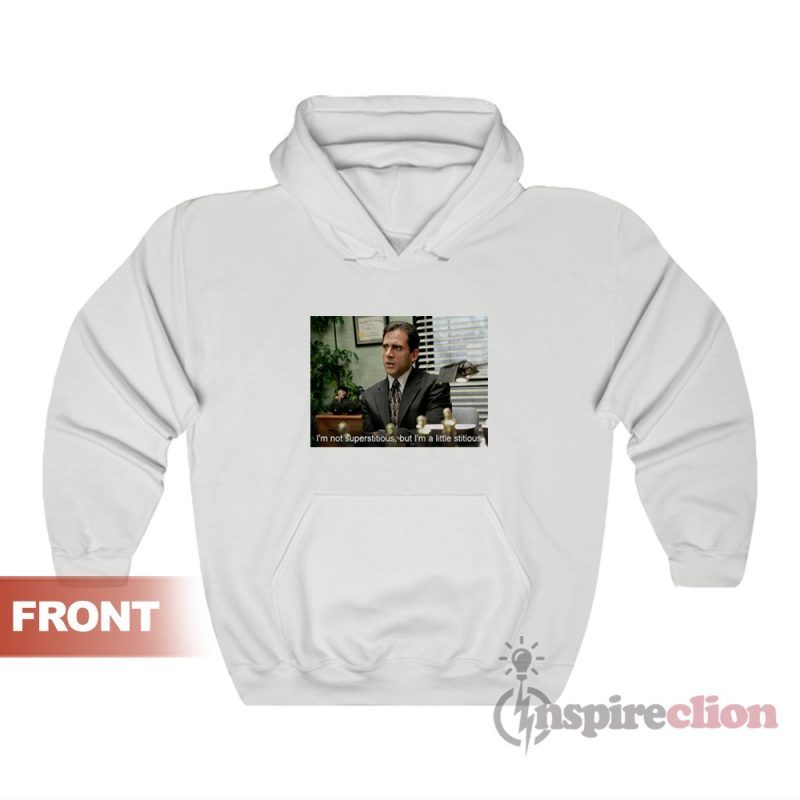 Michael Scott I'm Not Superstitious But I'm A Little Stitious Hoodies
