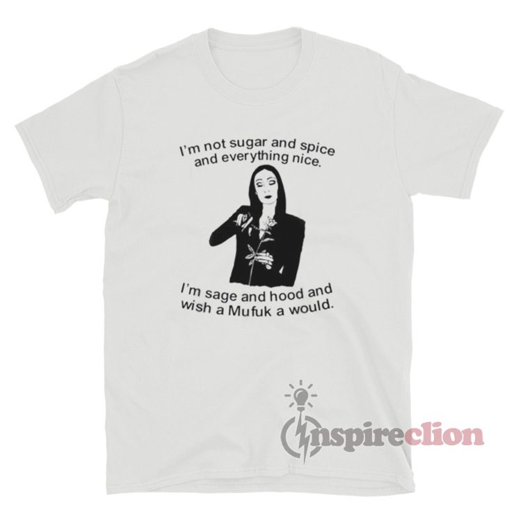 Morticia Addams I'm Not Sugar And Spice And Everything Nice T-Shirt