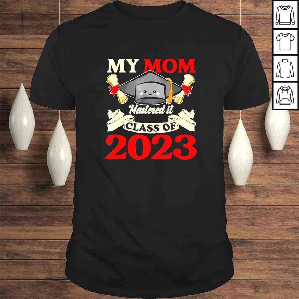 My Mom Class Of 2023 Mastered It Graduation 23 Tee Shirt