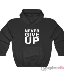 Never Give Up Hoodie