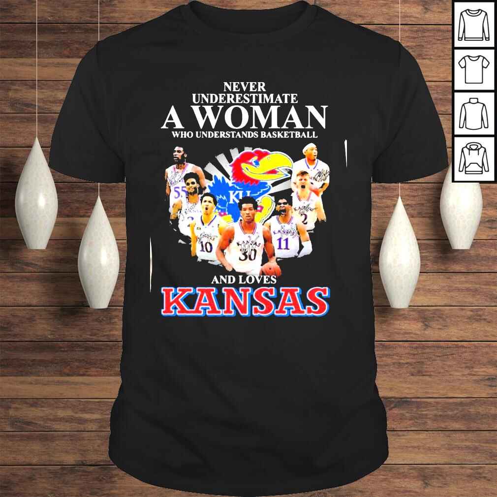 never underestimate a woman who understands basketball and loves Kansas Jayhawks shirt