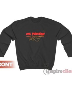 One Direction Love You Goodbye Tour 2022 Sweatshirt For Women’s Or Men’s