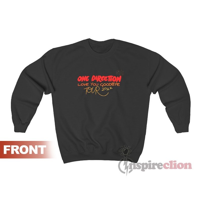 One Direction Love You Goodbye Tour 2022 Sweatshirt For Women’s Or Men’s