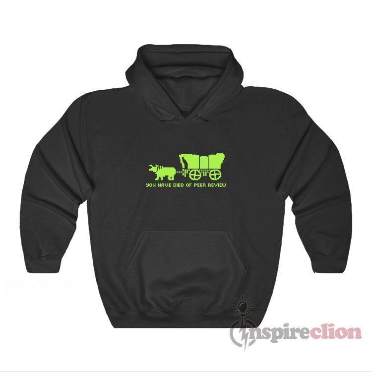 Oregon Trail You Have Died Of Peer Review Hoodie
