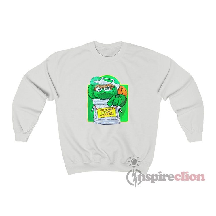 Oscar The Grouch No Garbage Attitudes After A Win Sweatshirt