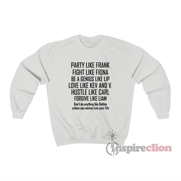 Party Like Frank Fight Like Fiona Be A Genius Sweatshirt