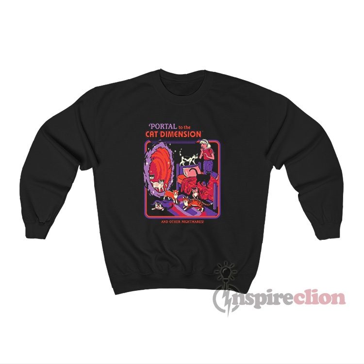 Portal To The Cat Dimension And Other Nightmares Sweatshirt