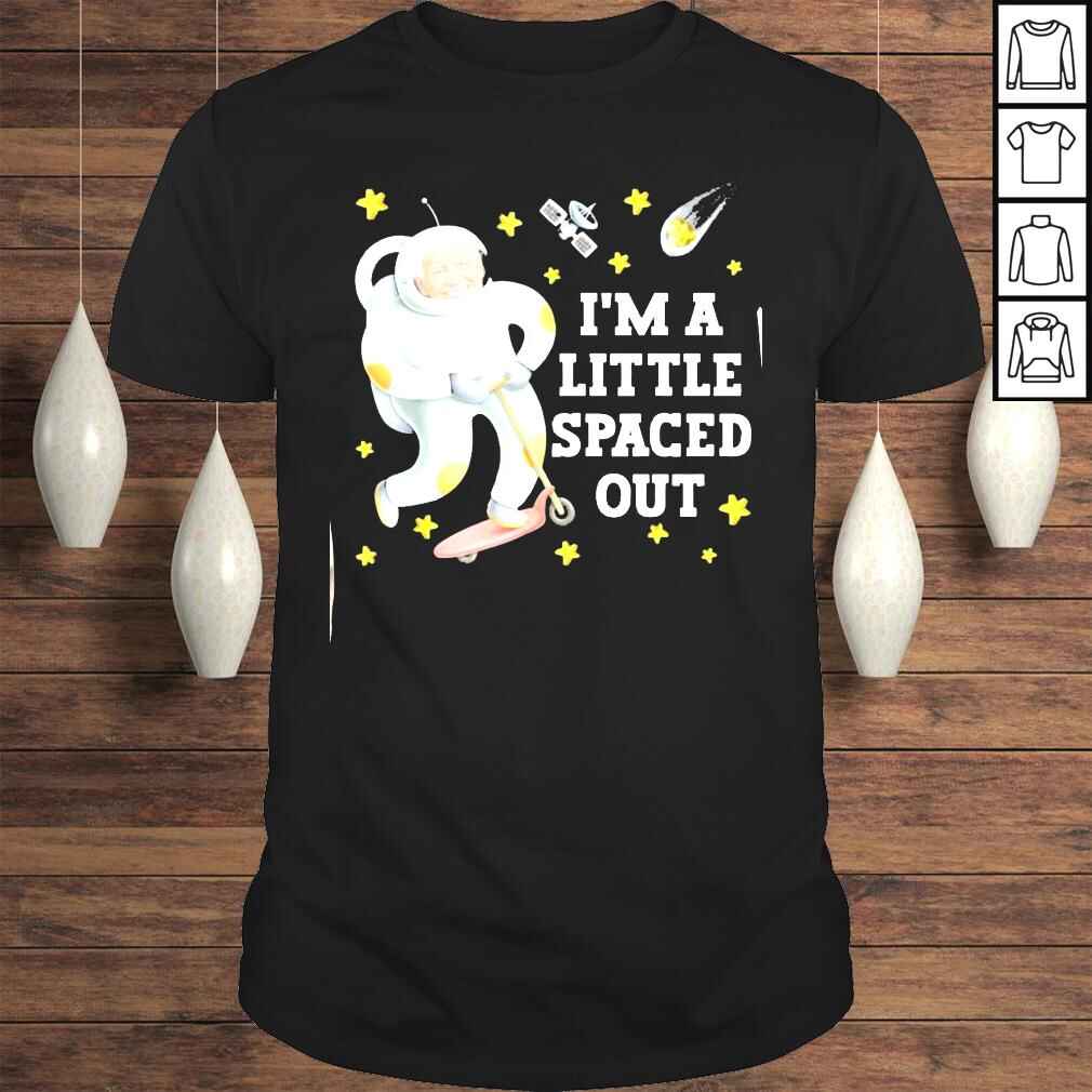 President Joe Biden I’m A Little Spaced Out Astronaut Funny TShirt
