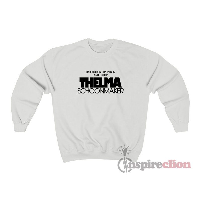 Production Supervisor And Editor Thelma Schoonmaker Sweatshirt
