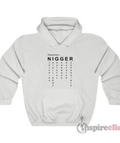 Proud To Be A Nigger Quote Hoodie