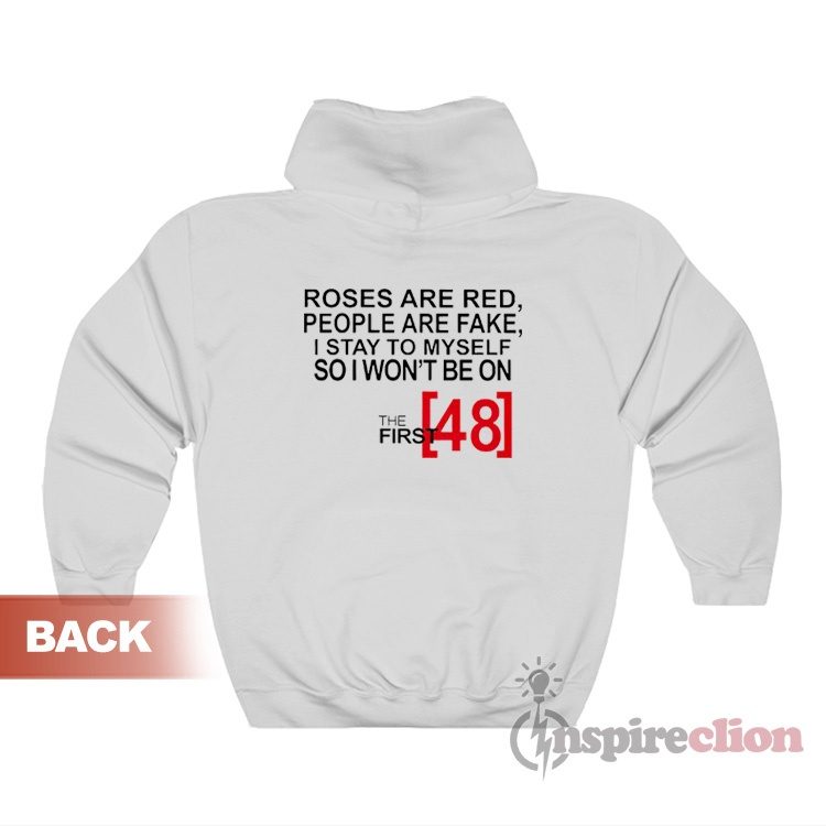 Roses Are Red People Are Fake I Stay To Myself Hoodie