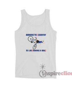 Running The Country Is Like Riding A Bike Tank Top