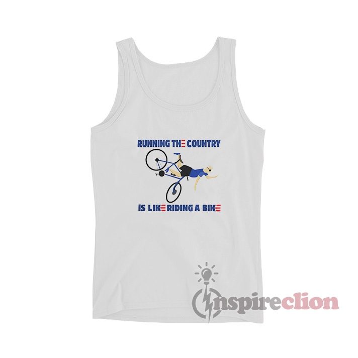 Running The Country Is Like Riding A Bike Tank Top
