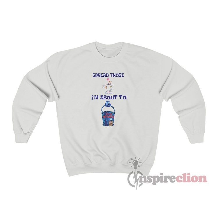 Sandy Cheeks Spread Those I'm About To Cum Buckets Sweatshirt
