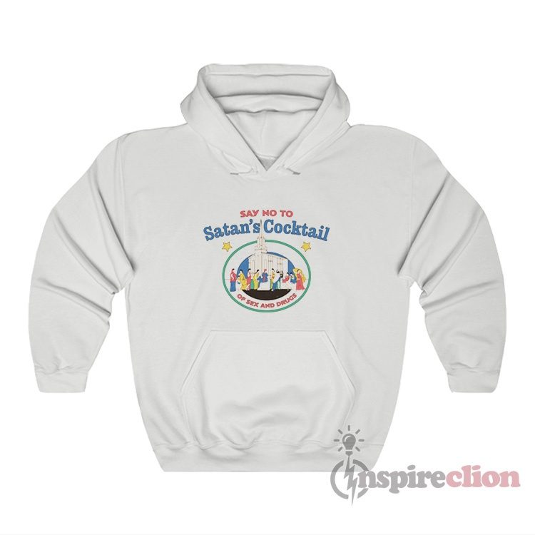 Say No To Satan's Cocktail Of Sex And Drugs Hoodie