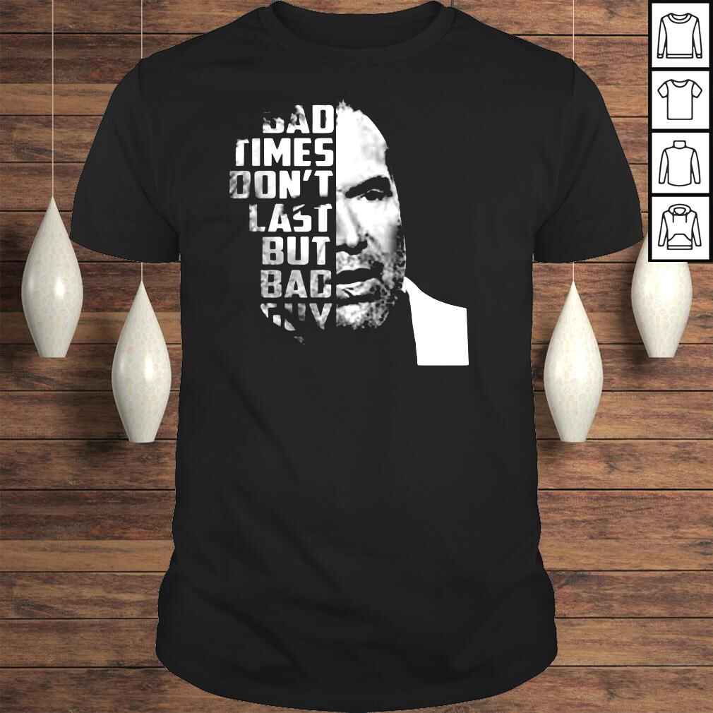 Scott Hall Bad times dont last but bad guy shirt