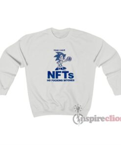 Sonic Yeah I Have NFTs No Fucking Bitches Sweatshirt