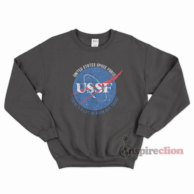 Space Force Because there's a lot of room out there Sweatshirt Unisex